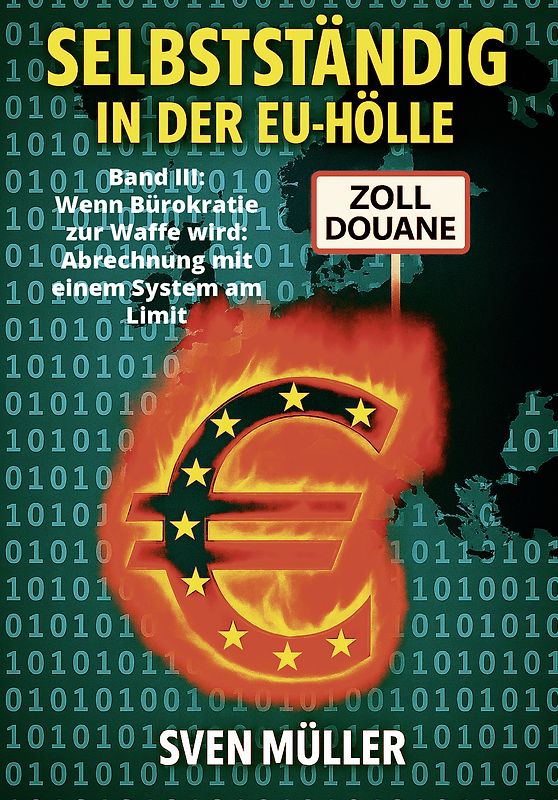 Selbstständig in der EU-Hölle, Band 3