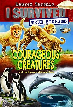 Courageous Creatures (I Survived True Stories #4)