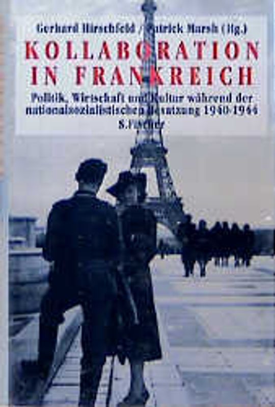 Kollaboration in Frankreich. Politik, Wirtschaft und Kultur während der nationalsozialistischen Besatzung 1940-1944