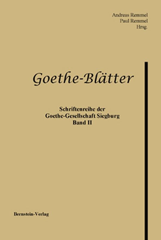 Goethe-Blätter. Schriftenreihe der Goethe-Gesellschaft Siegburg e.V.