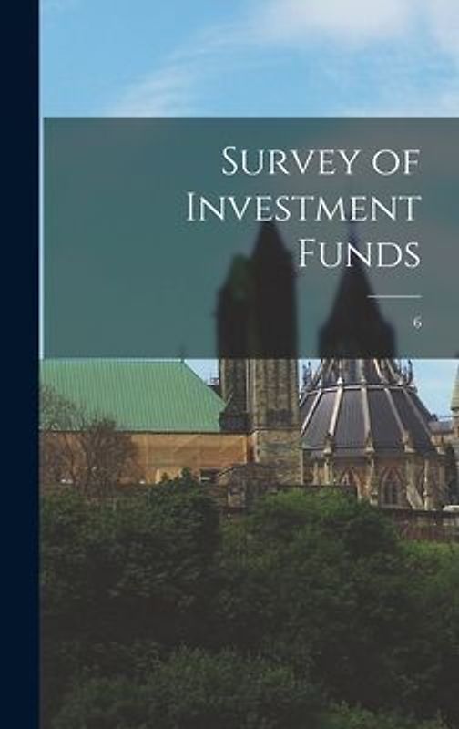 Survey of Investment Funds; 6