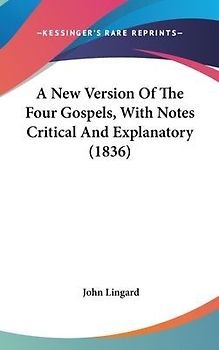 A New Version Of The Four Gospels, With Notes Critical And Explanatory (1836)
