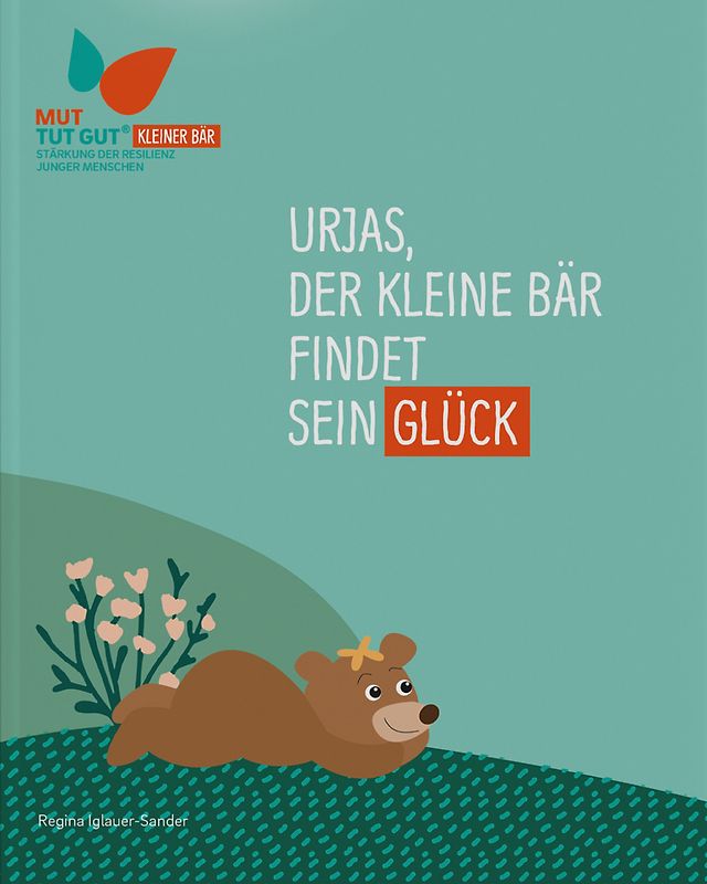 Mut-tut-gut: Urjas, der kleine Bär findet sein Glück