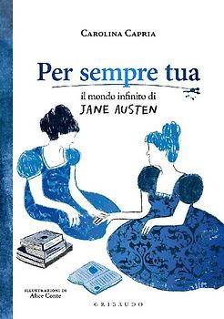 Per sempre tua. Il mondo infinito di Jane Austen