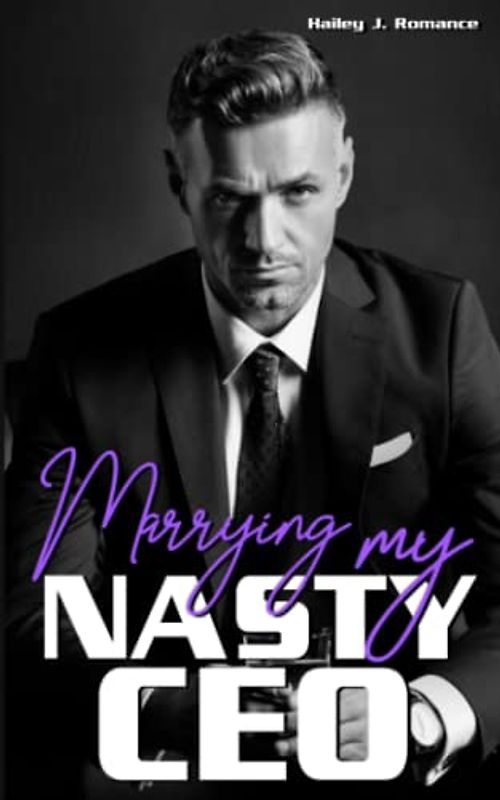Marrying my Nasty CEO: Second Chance Liebesroman