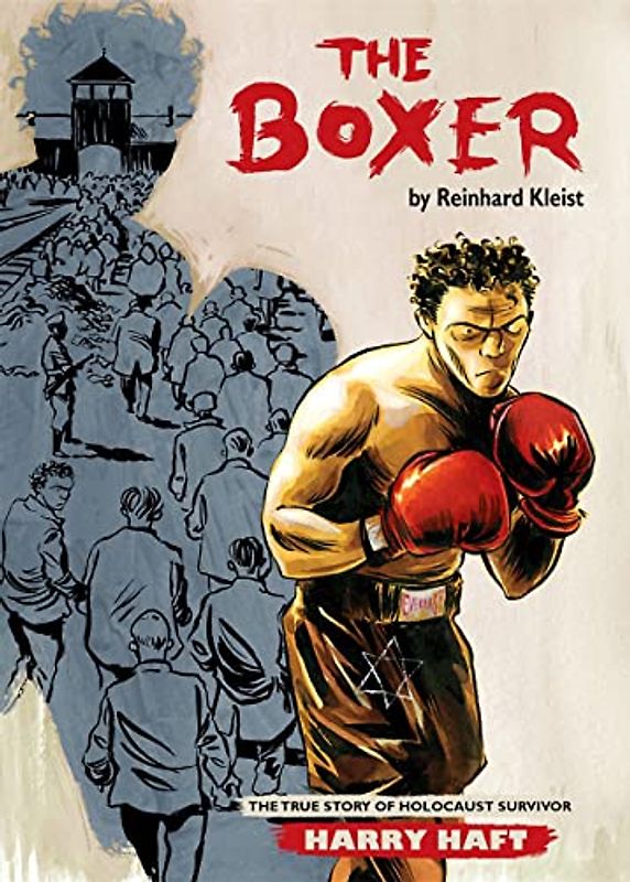 The Boxer: The True Story of Holocaust Survivor Harry Haft (Graphic Biographies)