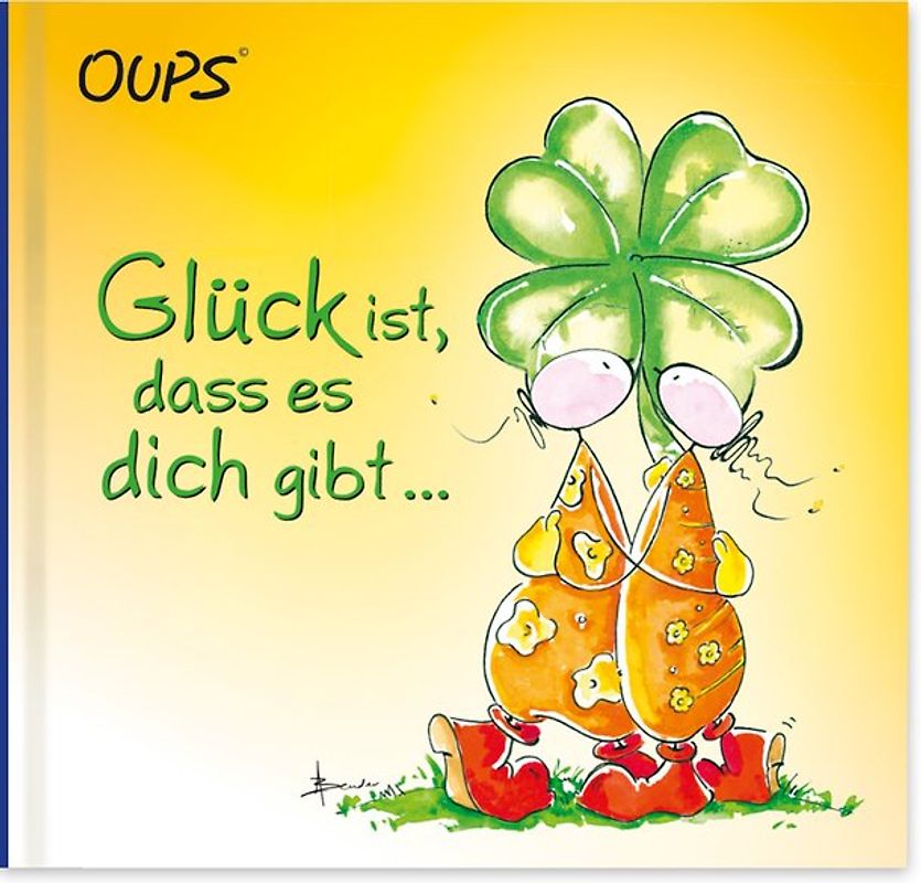 Glück ist, dass es dich gibt