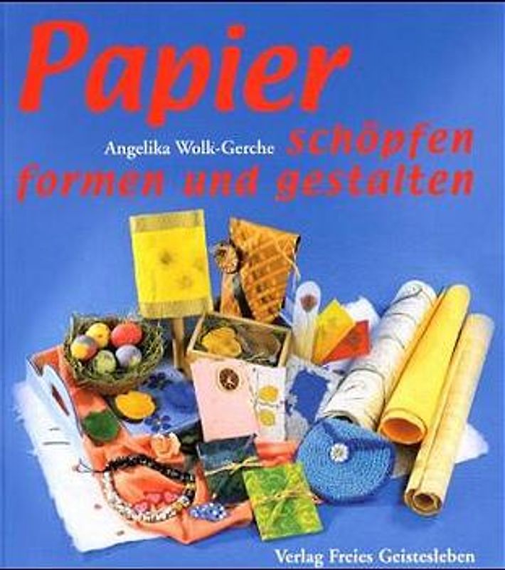 Papier - schöpfen und gestalten