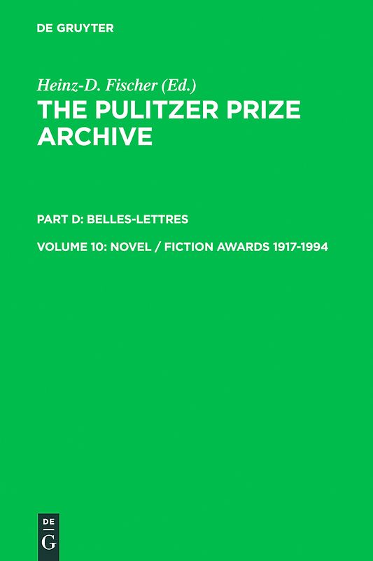 The Pulitzer Prize Archive. Belles-Lettres / Novel / Fiction Awards 1917-1994