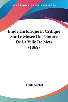 Etude Historique Et Critique Sur Le Musee De Peinture De La Ville De Metz (1868)