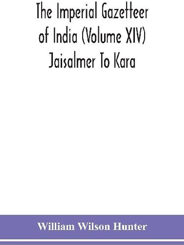 The Imperial gazetteer of India (Volume XIV) Jaisalmer To Kara
