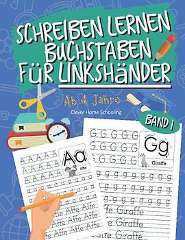Schreiben lernen Buchstaben für Linkshänder: Einfach Buchstaben Schreiben lernen für Linkshänder ab 4 Jahren - Home Schooling zur Förderung der Feinmotorik & Konzentration
