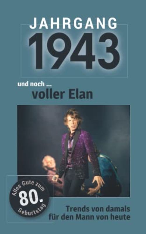 Jahrgang 1943 und noch ... voller Elan: Das Geschenkbuch für Männer zum 80. Geburtstag