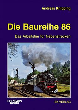 Die Baureihe 86. Das Arbeitstier für Nebenstrecken