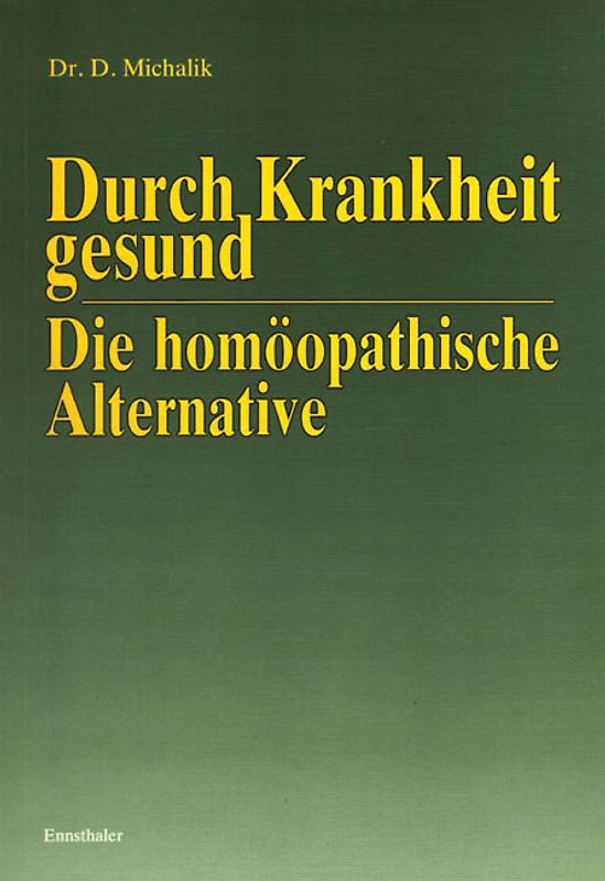 Durch Krankheit gesund - Die homöopathische Alternative