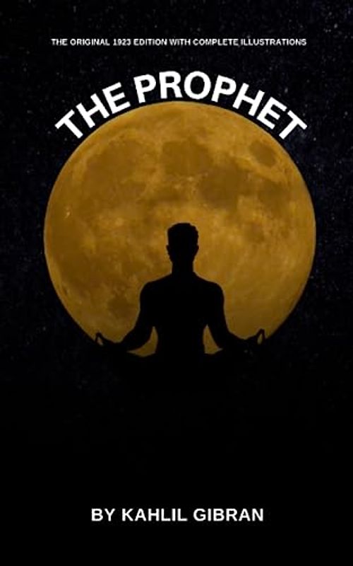 The Prophet by Kahlil Gibran (Annotated): Illustrated original edition 1923