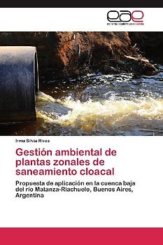 Gestión ambiental de plantas zonales de saneamiento cloacal