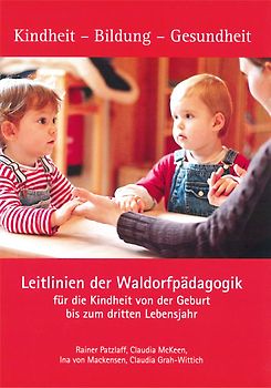 Leitlinien der Waldorfpädagogik für die Kindheit von der Geburt bis zum dritten Lebensjahr
