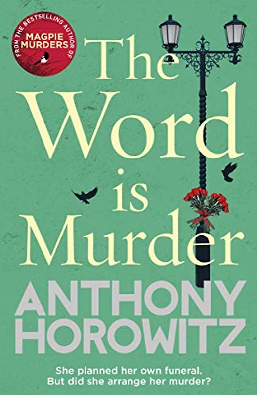 The Word Is Murder: The bestselling mystery from the author of Magpie Murders – you've never read a crime novel quite like this (Hawthorne and Horowitz, 1)