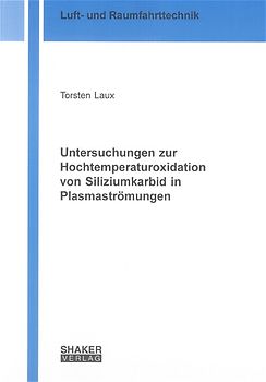 Untersuchungen zur Hochtemperaturoxidation von Siliziumkarbid in Plasmaströmungen