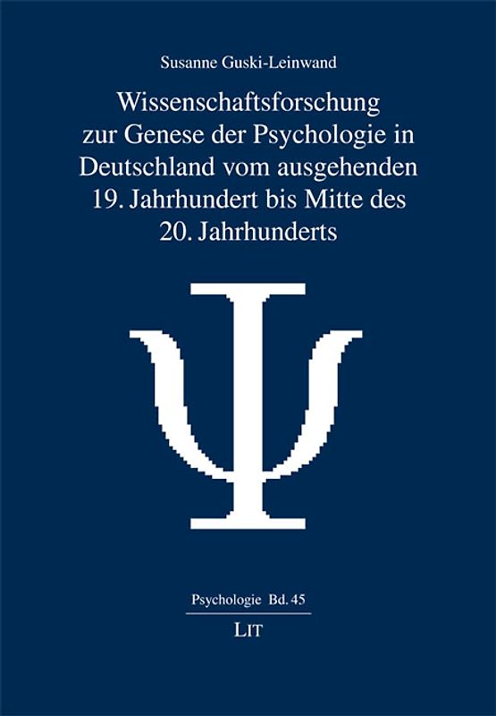 Wissenschaftsforschung zur Genese der Psychologie in Deutschland vom ausgehenden 19. Jahrhundert bis Mitte des 20. Jahrhunderts