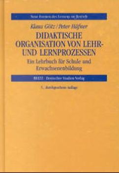 Didaktische Organisation von Lehr- und Lernprozessen. Ein Lehrbuch für Schule und Erwachsenenbildung