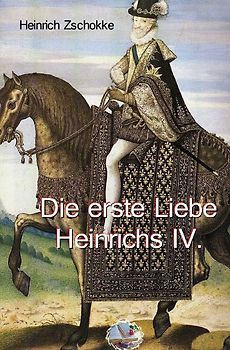 Die erste Liebe Heinrichs IV.