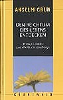 Den Reichtum des Lebens entdecken. Biblische Bilder einer heilenden Seelsorge