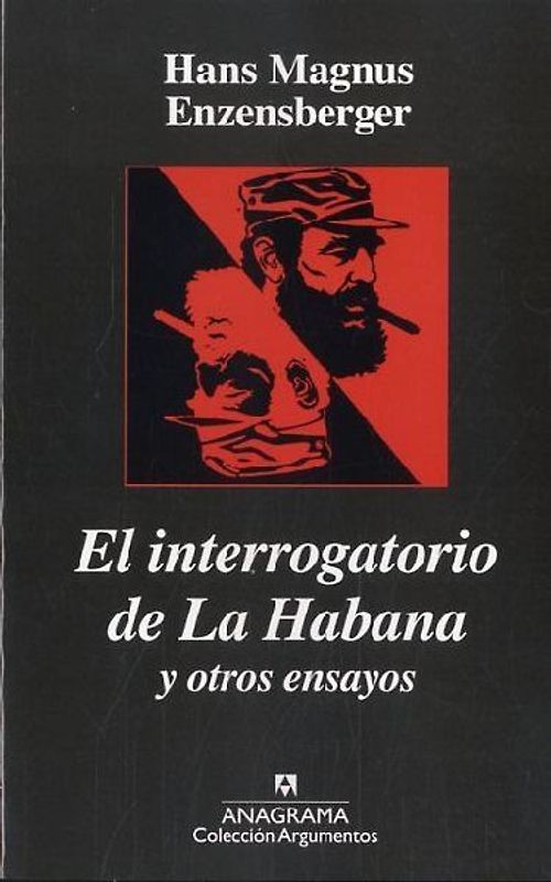 El interrogatorio de la Habana y otros ensayos políticos