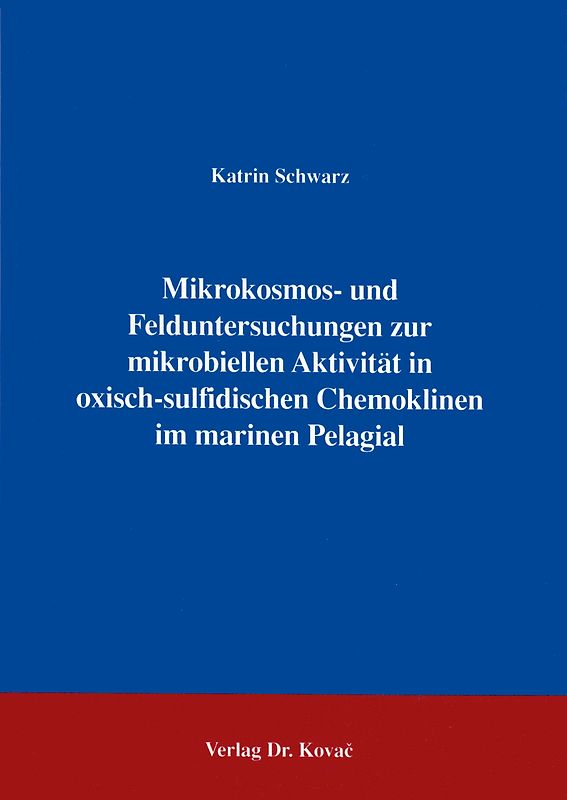 Mikrokosmos- und Felduntersuchungen zur mikrobiellen Aktivität in oxisch-sulfidischen Chemoklinen im marinen Pelagial
