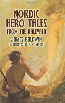 Nordic Hero Tales from the Kalevala - Baldwin, James