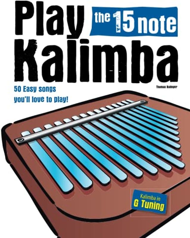 Play the 15 note Kalimba: 50 Easy songs you’ll love to play