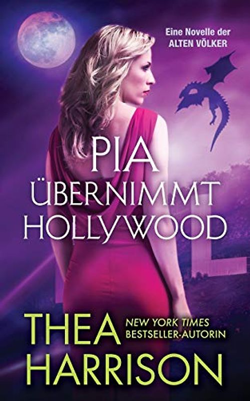 Pia übernimmt Hollywood: Eine Novelle der ALTEN VÖLKER (DIE ALTEN VÖLKER)