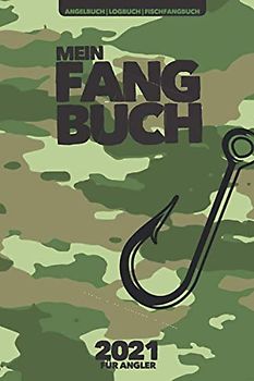 MEIN FANGBUCH 2021 für Angler | Logbuch | Fischfangbuch: Angelbuch für das Angeln auf Zander, Aal, Hecht, Barsch, Hering, Forelle, Dorsch, Karpfen ... | 65 Logeinträge | A5 | 150 Seiten