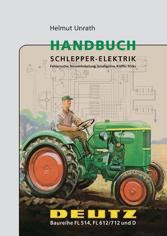 Handbuch Schlepper-Elektrik Deutz Baureihe FL 514, FL 612/712, D