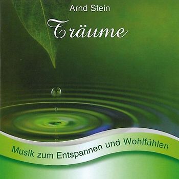 Arnd Stein - Träume - Sanfte Musik zum Entspannen und Wohlfühlen