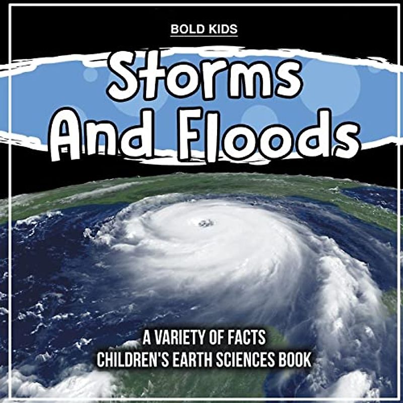 Storms And Floods | A Variety Of Facts | Children's Earth Sciences Book