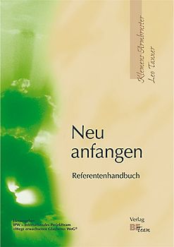 Neu anfangen. Impulse für ein befreites Leben / Neu anfangen