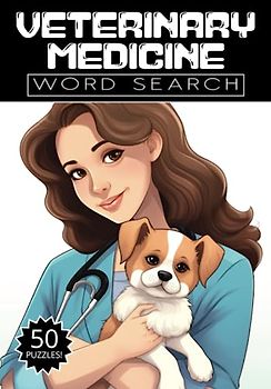 Veterinary Medicine Word Search: 50 Veterinarian Puzzles, Word Find, Vocabulary Activity Book for Kids, Adults and Seniors, 7x10 inches, 50 pages