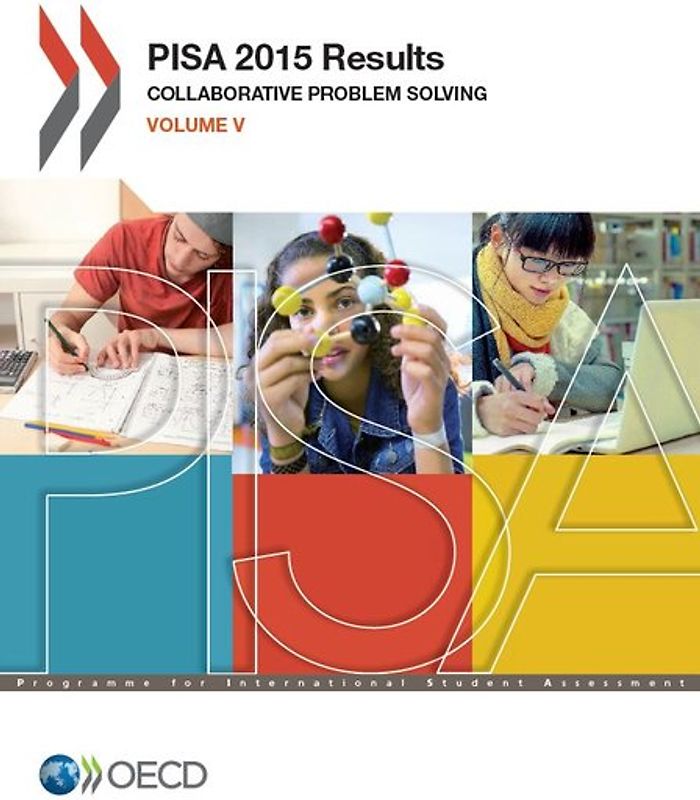 PISA 2015 Results (Volume V): Collaborative Problem Solving