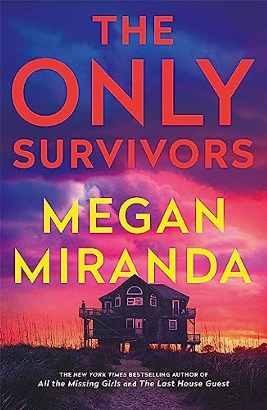 The Only Survivors: a compulsive, gripping shock of a thriller from the bestselling author of The Last House Guest