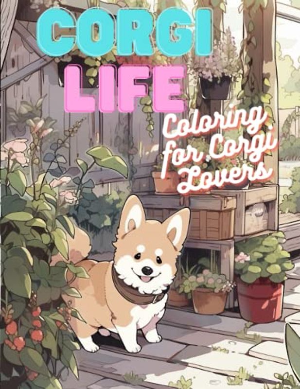 Corgi Life: Coloring for Corgi Lovers