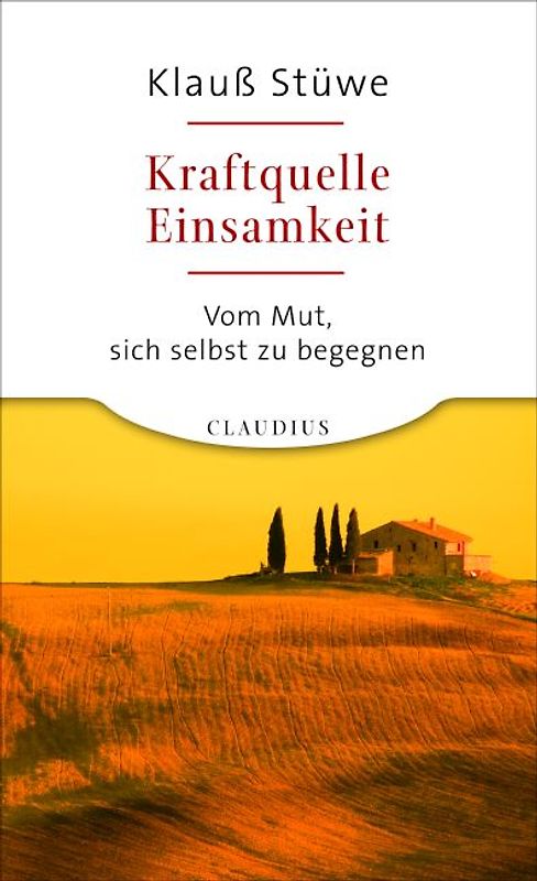 Kraftquelle Einsamkeit. Vom Mut, sich selbst zu begegnen