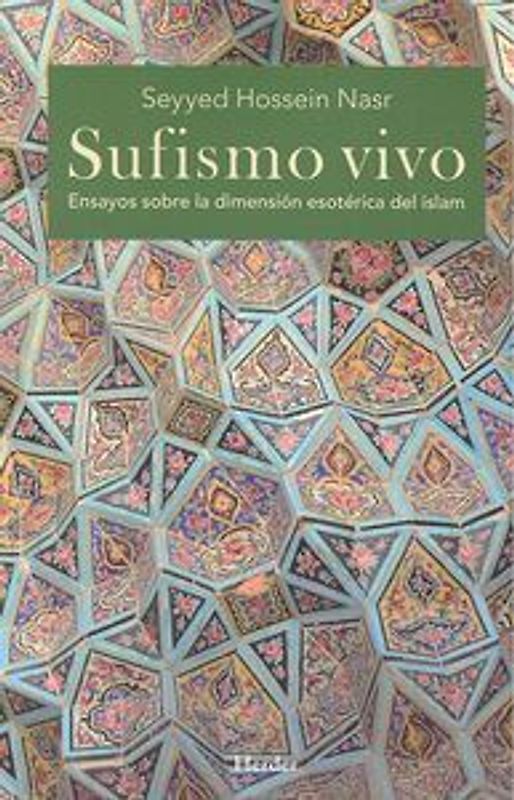 Sufismo vivo : ensayos sobre la dimensión esotérica del islam