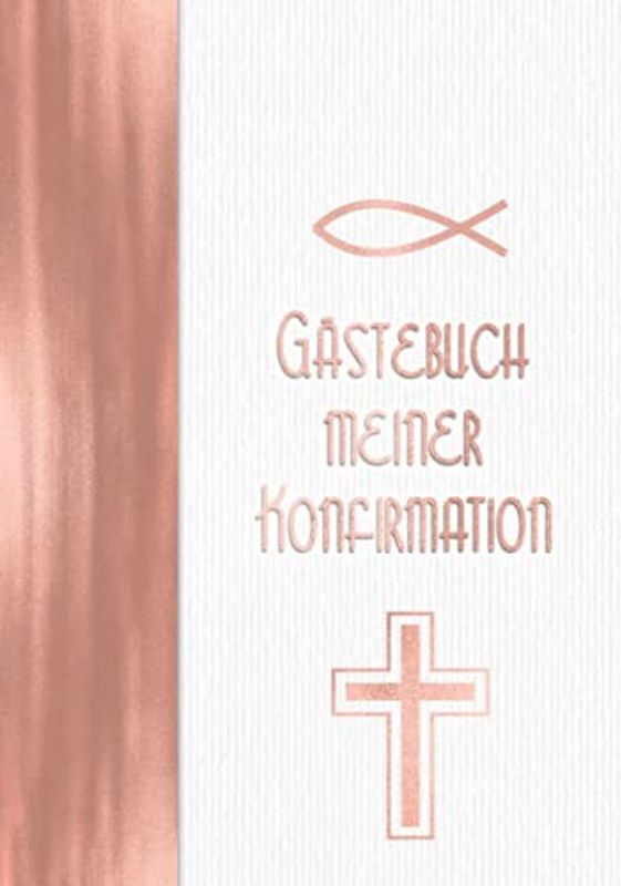 Gästebuch meiner Konfirmation: Hardcover Vintage Elfenbein Weiß Rosegold Stil I Geschenkidee und Dekoration zur Konfirmation für Mädchen I Sprüche, ... Danksagung, Konfirmationsspruch