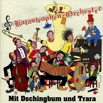 Katastrophen-Orchester - Dschingbum und Trara,mit