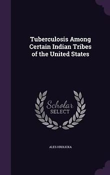 Tuberculosis Among Certain Indian Tribes of the United States