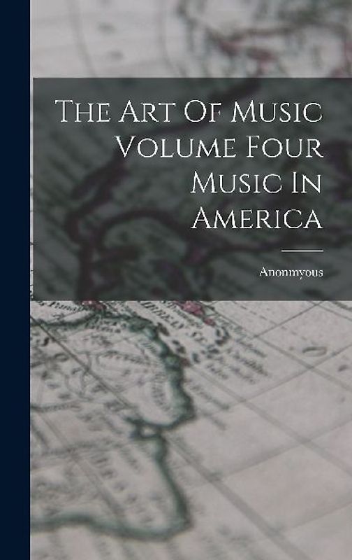 The Art Of Music Volume Four Music In America