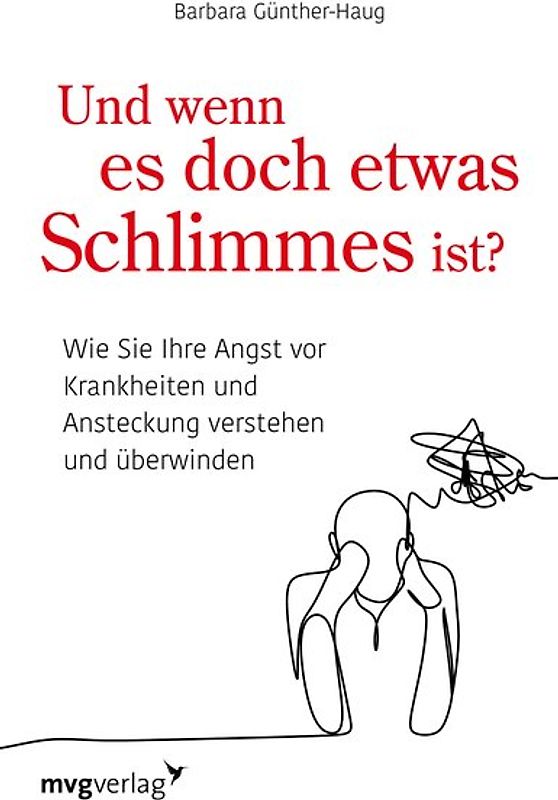 Und wenn es doch etwas Schlimmes ist?