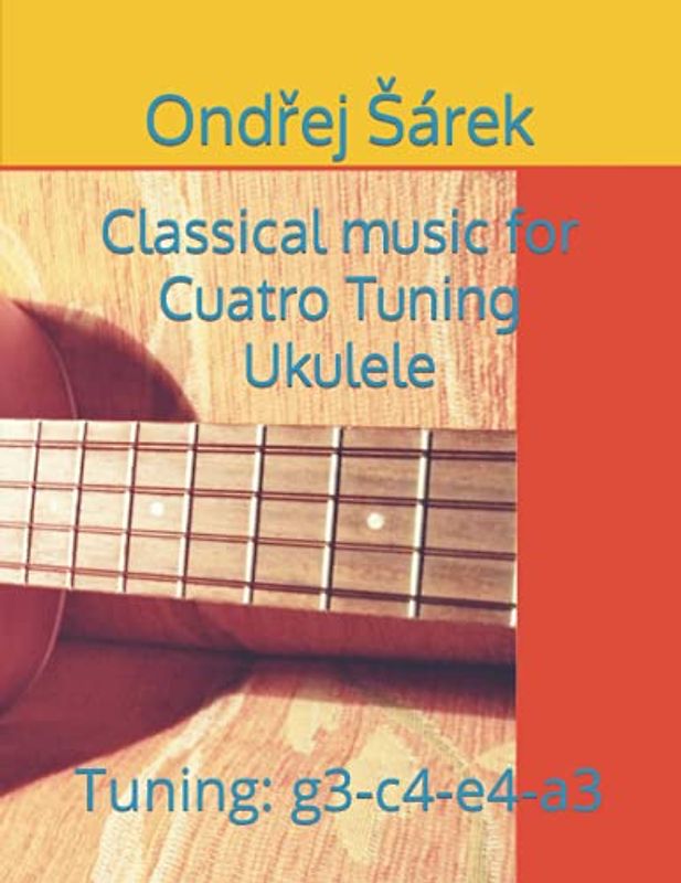 Classical music for Cuatro Tuning Ukulele: Tuning: g3-c4-e4-a3